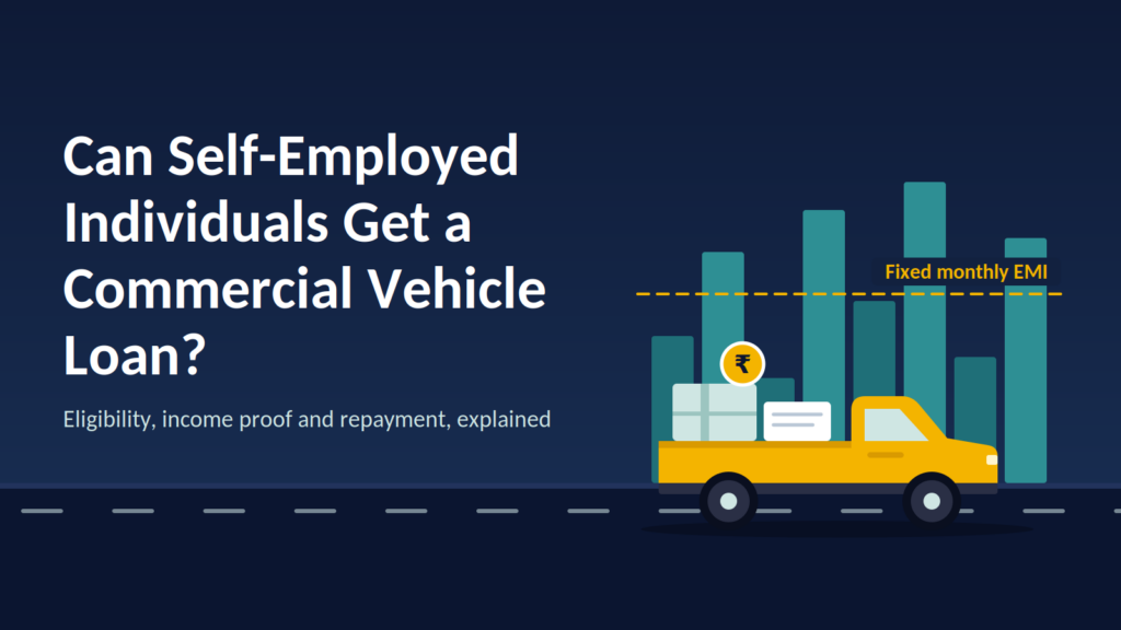 Can Self-Employed Individuals Get a Commercial Vehicle Loan?